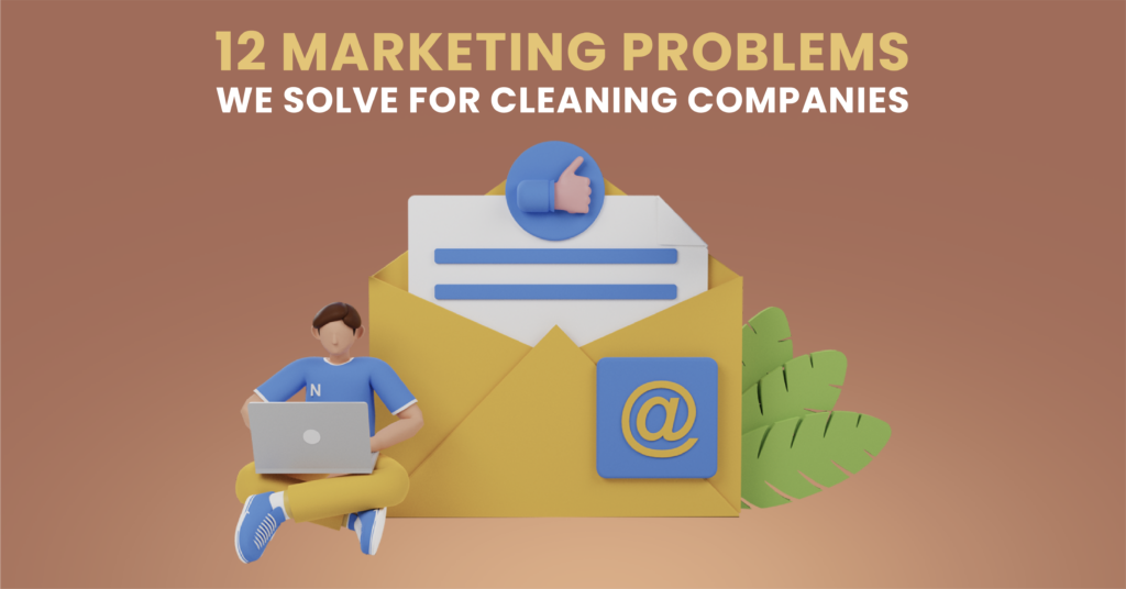 12 Marketing Problems we Solve for Cleaning Companies