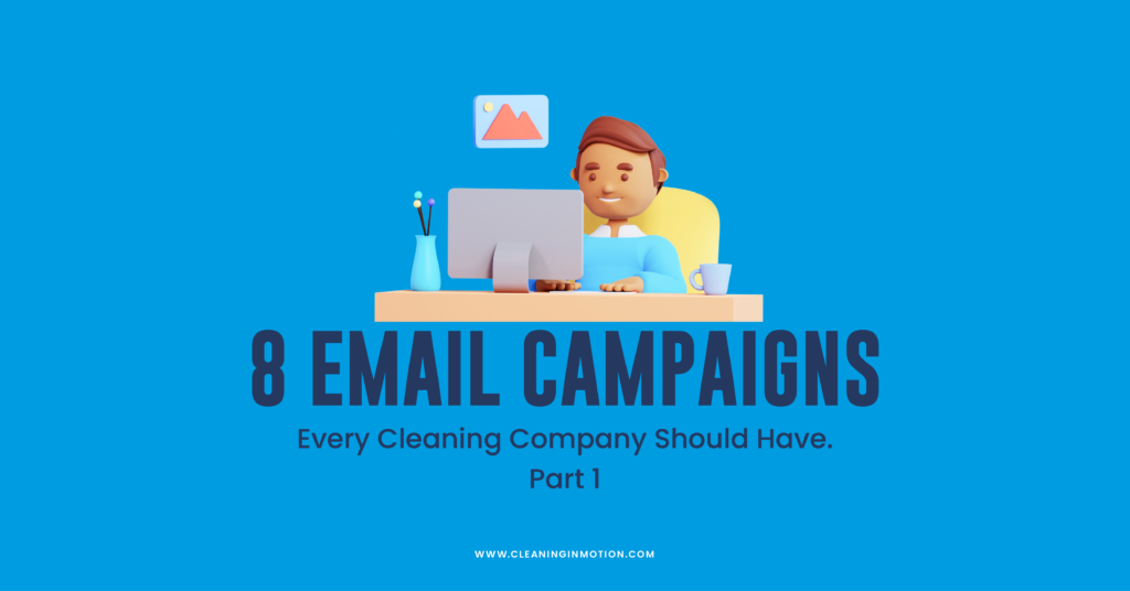 Commercial Cleaning Email Marketing: 8 Powerful Campaigns + Templates (Part 1)