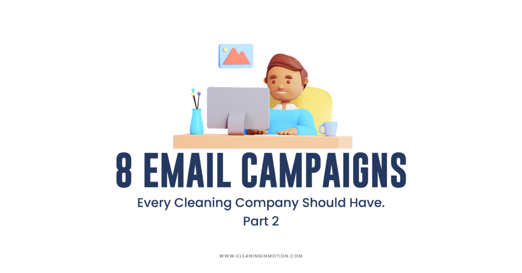 8 Email Campaigns Every Cleaning Company Should Have (Part 2)