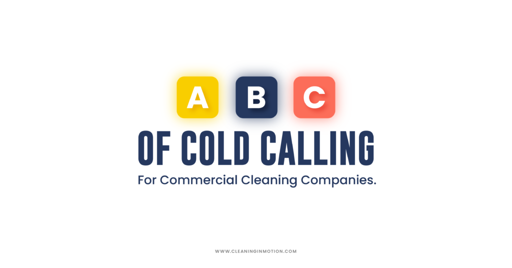 The ABC of cold calling for commercial cleaning companies