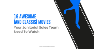 16 Awesome Movies Your Janitorial Sales Team Needs to Watch