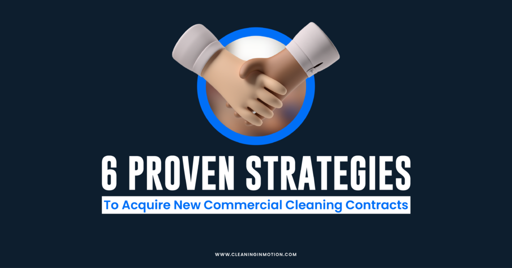 6 Proven Strategies to Acquire New Commercial Cleaning Contracts