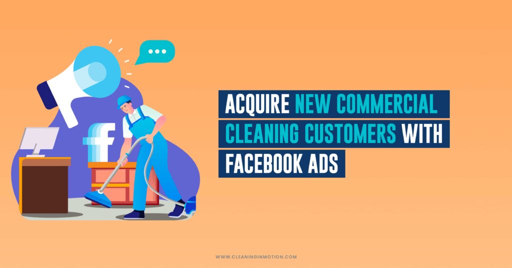 Facebook ADS for Cleaning Business: The Ultimate Guide For Acquiring New Customers
